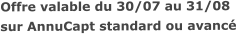 Offre valable du 30/07 au 31/08sur AnnuCapt standard ou avancé